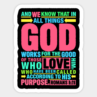 Romans 8:28 In All Things God Works For The Good Of Those Who Love Him Sticker